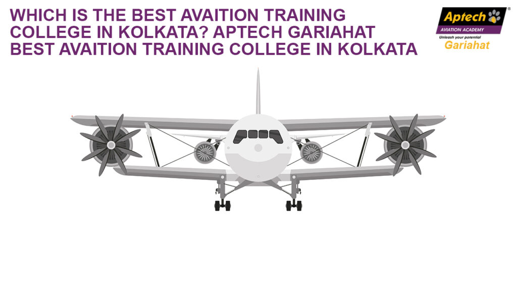 Which is the best aviation training college in Kolkata? Aptech Gariahat best Aviation Training College in Kolkata