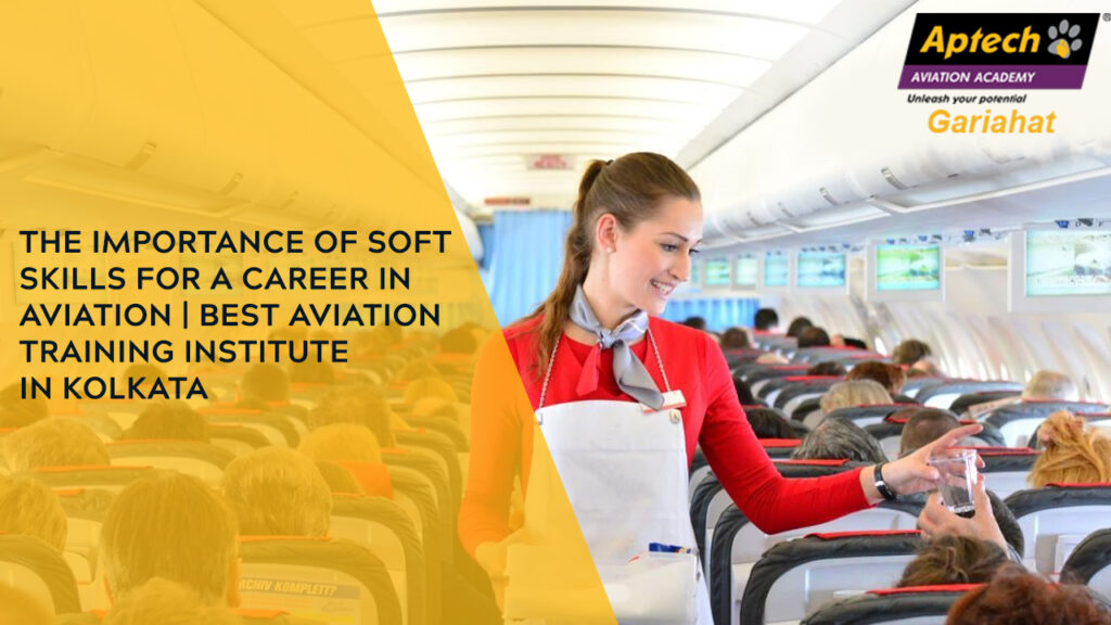 The Importance of Soft Skills for a Career in Aviation | Best Aviation Training Institute in Kolkata